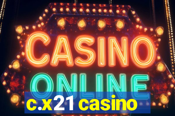 c.x21 casino